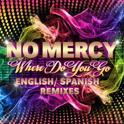 Where Do you go (Spanish Dance Remix) By No Mercy's cover