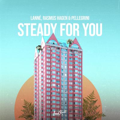 Steady for You By Pellegrini, LANNÉ, Rasmus Hagen's cover