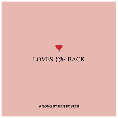 Loves You Back By Ben Foster's cover