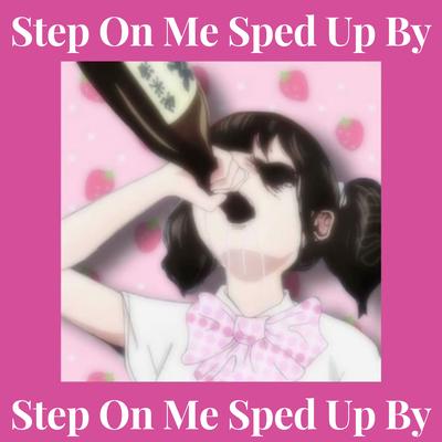 Step On Me Sped Up By By Te Caldigans's cover