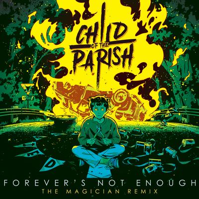 Forever's Not Enough (The Magician Extended Remix) By Child of the Parish, The Magician's cover
