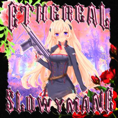 ETHEREAL By SLOWYMANE's cover