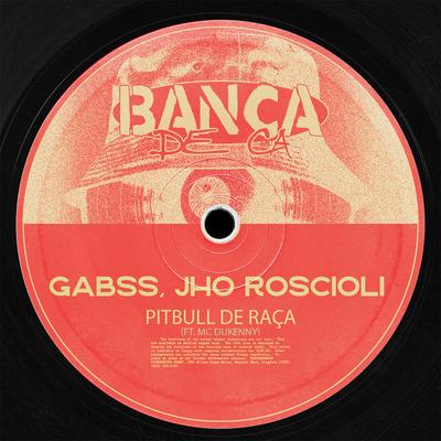 Pitbull de Raça By Jho Roscioli, Gabss, Mc Dukenny's cover