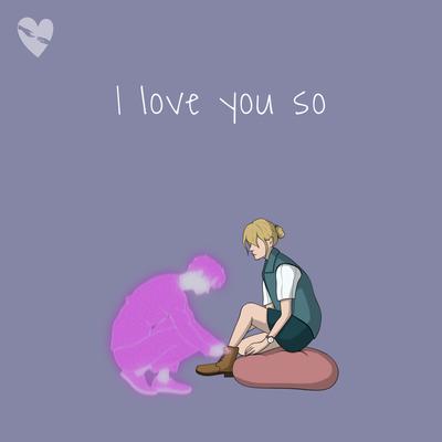 I Love You So By fenekot's cover