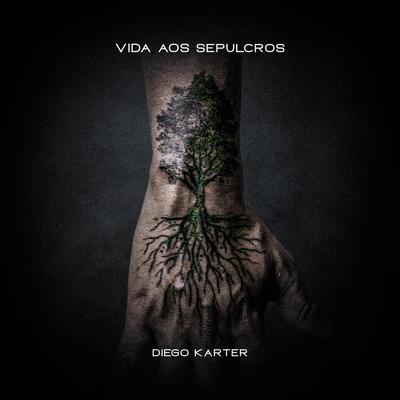 Vida Aos Sepulcros (Graves into Gardens) By Diego Karter's cover