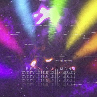 Everything Falls Apart By Ephy Pinkman's cover