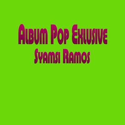 Album Pop Exclusive Syamsi Ramos's cover