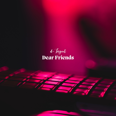 Dear Friends By d-Tergent's cover