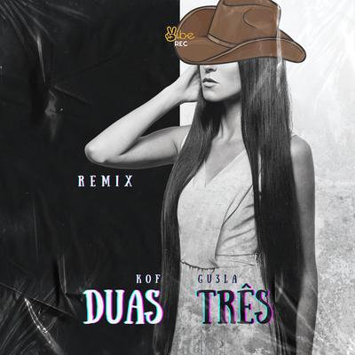 DUAS TR3S (RMX) By Kof, GU3LA, Vibe Rec's cover