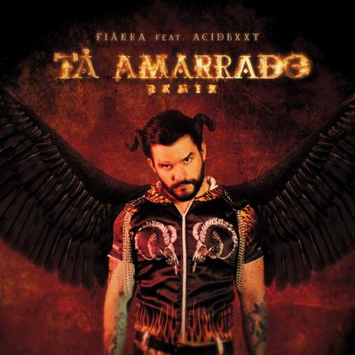 Tá Amarrado (Remix) By Fiákra, ACIDBXXT's cover