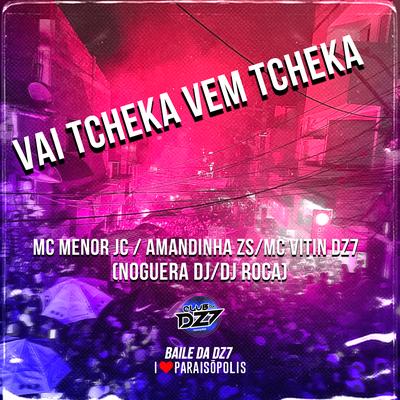 Vai Tcheka Vem Tcheka By MC MENOR JC, DJ Roca, Noguera DJ, MC VITIN DA DZ7, Mc Amandinha Zs's cover
