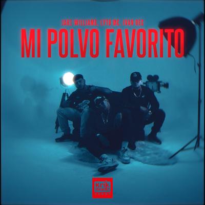 Mi Polvo Favorito By Jake Williams, Lyto mc, Iván Dec's cover