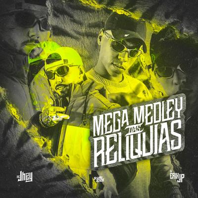 Mega Medley das Reliquias By DJ Erik JP, Mc Jhey's cover