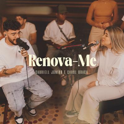 Renova-Me (Ao Vivo) By Gabriell Júnior, Carol Braga's cover