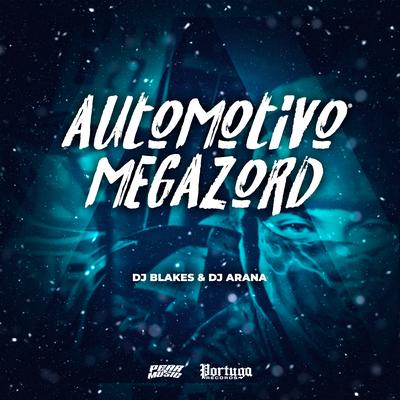 Automotivo Megazord By DJ Arana, DJ Blakes's cover