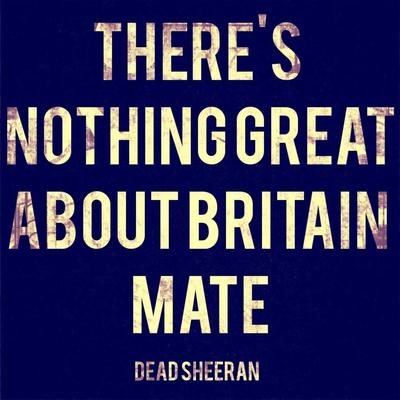 There's Nothing Great About Britain, Mate's cover