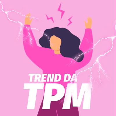 TREND DA TPM By Memes Áudio's cover