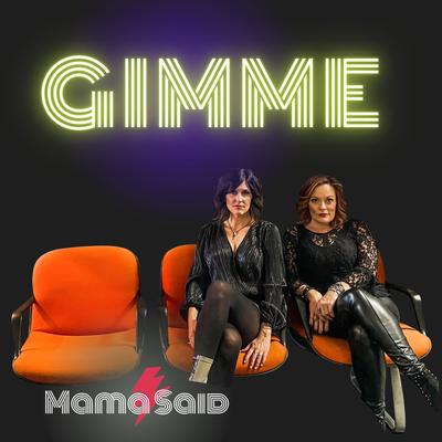 Gimme By Mama Said's cover