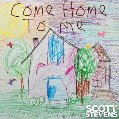 Come Home to Me By Scott Stevens's cover