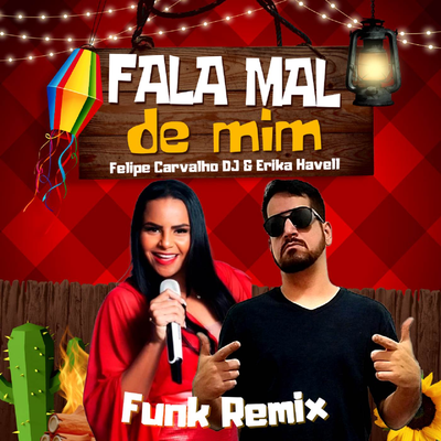 Fala Mal de Mim (Funk Remix) By Felipe Carvalho DJ, Erika Havell Banda Top do Brasil's cover