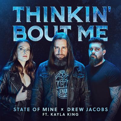 Thinkin' Bout Me By Drew Jacobs, State of Mine, KAYLA KING's cover