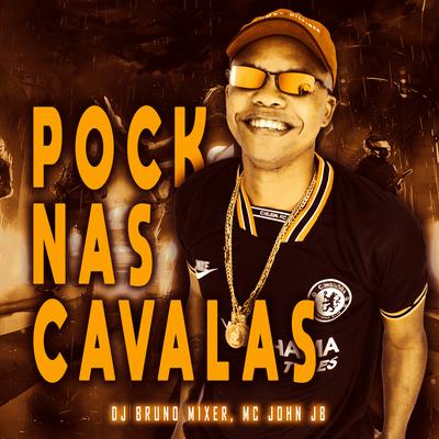 Pock nas Cavalas By Dj Bruno Mixer, MC John JB's cover