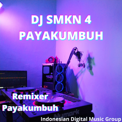 DJ SMKN 4 PAYAKUMBUH By Remixer Payakumbuh's cover
