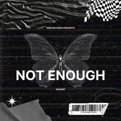 NOT ENOUGH By Shaker's cover