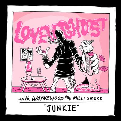 Junkie By Love Ghost, Waynewood, Milli Smoke's cover
