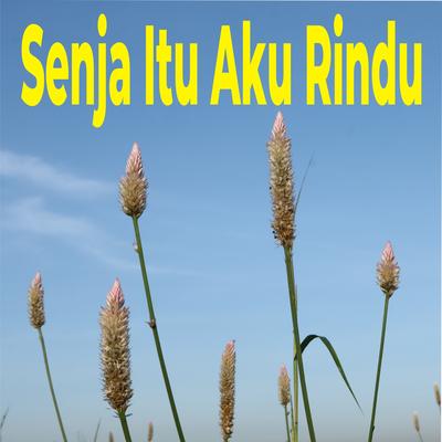 Senja Itu Aku Rindu's cover