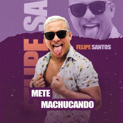 Mete Machucando By Felipe Santos's cover