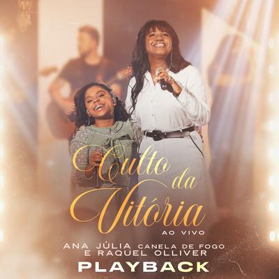 Culto da Vitória (Playback) By Ana Júlia Canela de Fogo, Raquel Olliver's cover