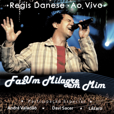 Faz Um Milagre Em Mim (Ao Vivo)'s cover