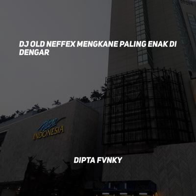 Dj Old Neffex Mengkane Paling Enak Di Dengar's cover