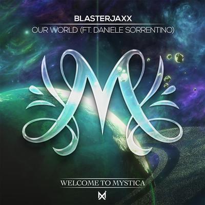 Our World (feat. Daniele Sorrentino) By Blasterjaxx, Daniele Sorrentino's cover