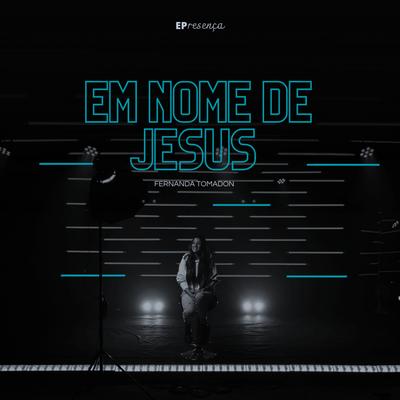 Em Nome de Jesus By Fernanda Tomadon's cover