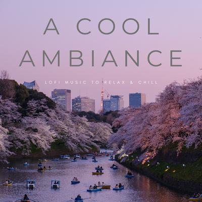 A Cool Ambiance: Lofi Music To Relax & Chill's cover