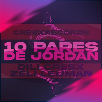 10 Pares De Jordan By Dili, CRESX, Zeli, Leuman's cover