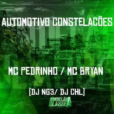 Automotivo Constelações By Mc Pedrinho, Mc Bryan, Dj NG3, DJ CHL's cover