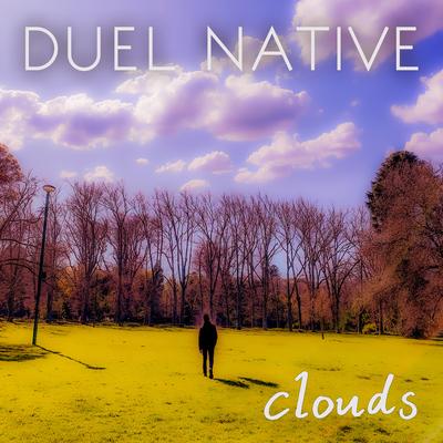 Clouds By DUEL NATIVE's cover