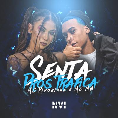 Senta Pros Trafica By MC Pipokinha, MC MN, DJ Rodrigues's cover