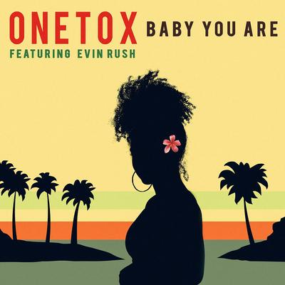 Baby You Are By Onetox, Evin Rush's cover