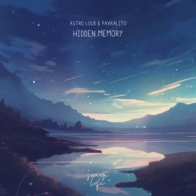 Hidden Memory By Astro Loud, Paxkalito, Soave lofi's cover