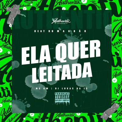 Beat do Magrão - Ela Quer Leitada By DJ Lukas da ZS, Mc Gw's cover