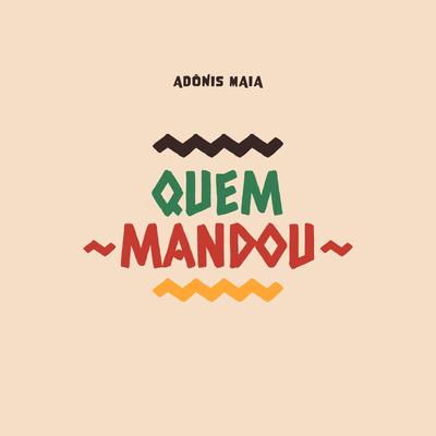 Quem Mandou? By Adônis Maia's cover