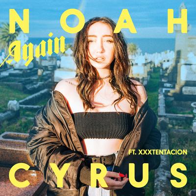 Again (feat. XXXTENTACION) By XXXTENTACION, Noah Cyrus's cover
