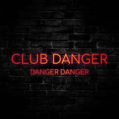 Danger Danger By Club Danger's cover