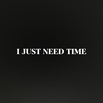 I Just Need Time's cover