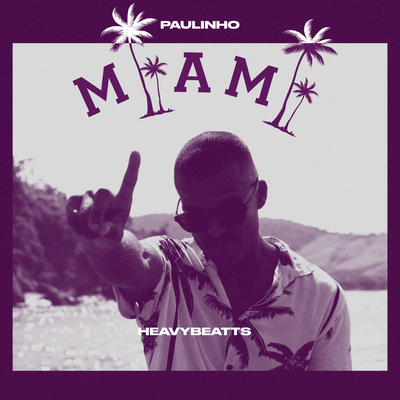 Miami By P4ULINHO, HeavyBeatts's cover