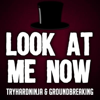 Look at Me Now (Instrumental) By Tryhardninja, Groundbreaking's cover